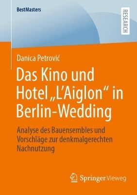 Das Kino und Hotel „L'Aiglon“ in Berlin-Wedding - Danica Petrović