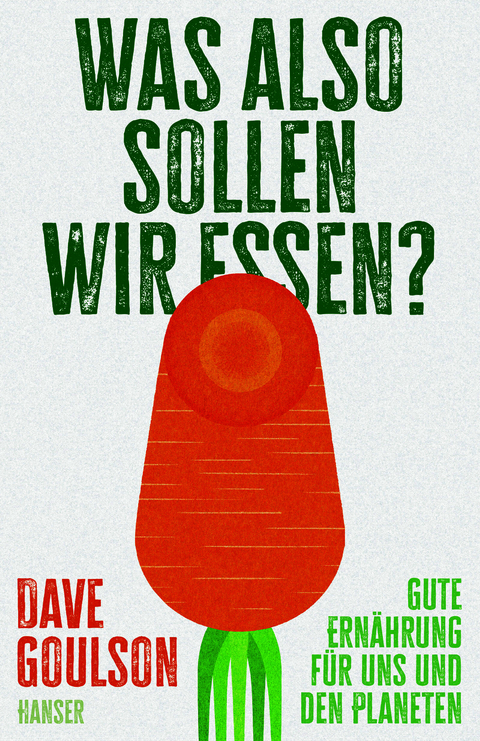 Was also sollen wir essen? - Dave Goulson