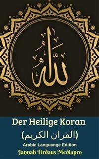 Der Heilige Koran (القران الكريم) Arabic Languange Edition