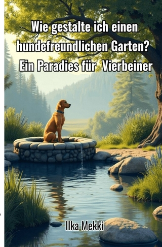 Wie gestalte ich einen hundefreundlichen Garten?