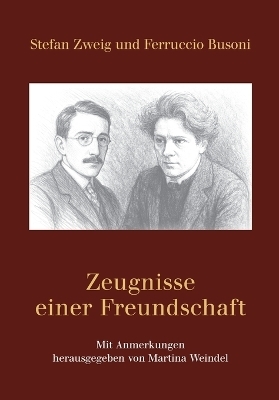 Stefan Zweig und Ferruccio Busoni – Zeugnisse einer Freundschaft