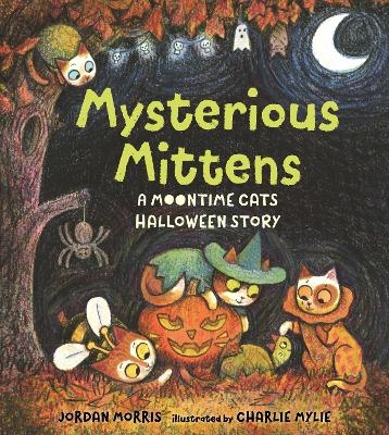 Mysterious Mittens: A Moontime Cats Halloween Story - Jordan Morris