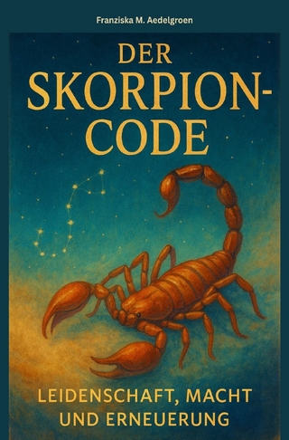 Der Skorpion-Code Leidenschaft, Macht und Erneuerung