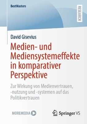 Medien- und Mediensystemeffekte in komparativer Perspektive - David Gisevius