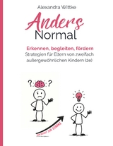 Twice Exeptional: 2e-Kinder im Familienalltag, Kita und Schule - Alexandra Wittke