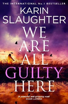 We Are All Guilty Here - Karin Slaughter