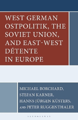 West German Ostpolitik, the Soviet Union, and East-West Détente in Europe