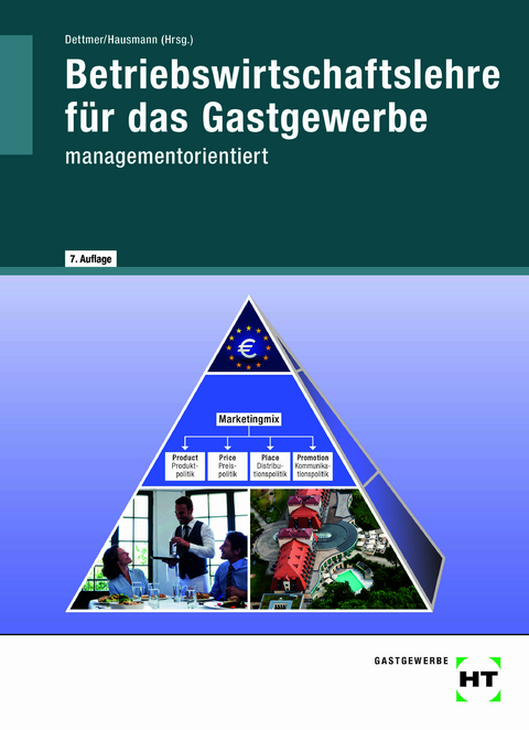 Betriebswirtschaftslehre f&uuml;r das Gastgewerbe - Harald Dettmer, Arnold Czwikla, Thomas Hausmann, Petra Hieke, Elisabeth K&ouml;hnke, Matthias Meilwes, Helmut Meisl, Peter Posluschny, Sandra Warden
