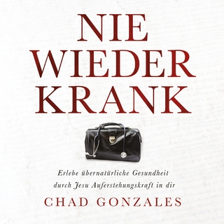 Nie wieder krank - Chad Gonzales; Bergmann Irmgard