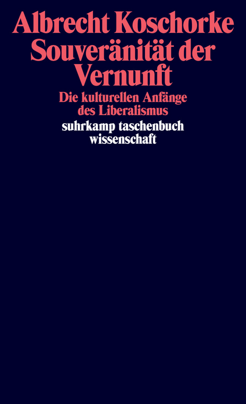 Souver&auml;nit&auml;t der Vernunft - Albrecht Koschorke