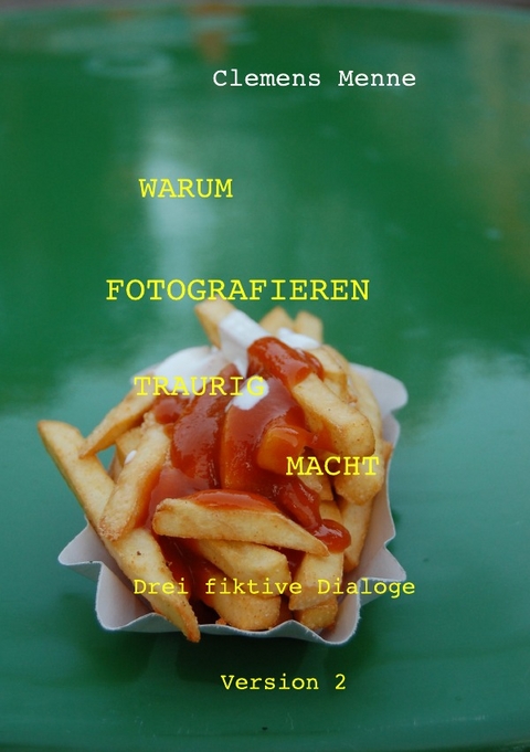 Warum Fotografieren traurig macht - Clemens Menne