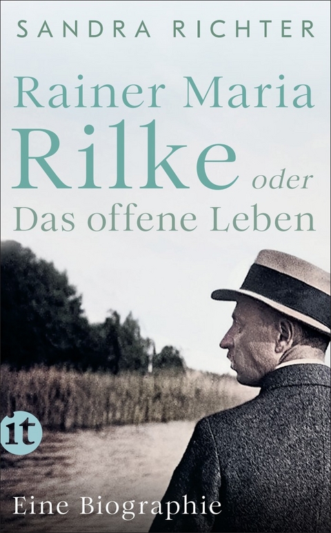 Rainer Maria Rilke oder Das offene Leben - Sandra Richter