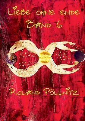 Liebe ohne Ende - Roland P&ouml;llnitz
