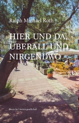 Hier und da, &Uuml;berall und Nirgendwo - Ralph Michael Roth