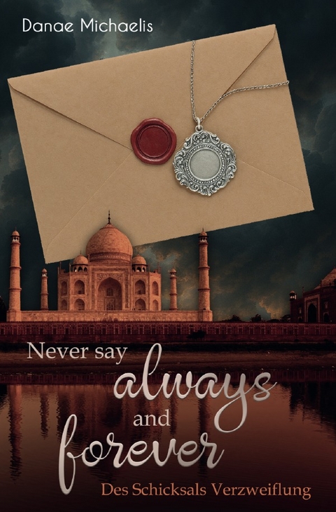 Never say Always and Forever - Danae Michaelis