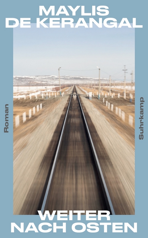 Weiter nach Osten - Maylis de Kerangal