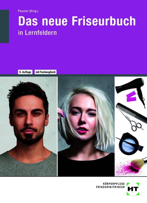 Das neue Friseurbuch in Lernfeldern - Ivonne Albinus, Silke Dreher, Hannelore Helbing, Karsten Meier, Iris M&ouml;hle, Britta Peschel, Inka Schweers, Hans-Dieter Zack