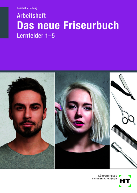 Arbeitsheft Das neue Friseurbuch Lernfelder 1 - 5 - Britta Peschel, Hannelore Helbing