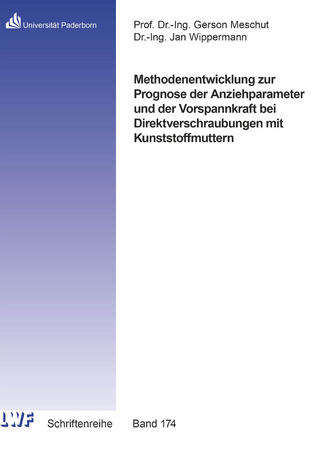 Methodenentwicklung zur Prognose der Anziehparameter und der Vorspannkraft bei Direktverschraubungen mit Kunststoffmuttern