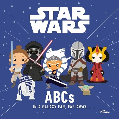 Star Wars: ABCs in a Galaxy Far, Far Away -  Lucasfilm Press