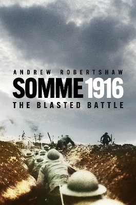 The Somme 1916 - Andrew Robertshaw