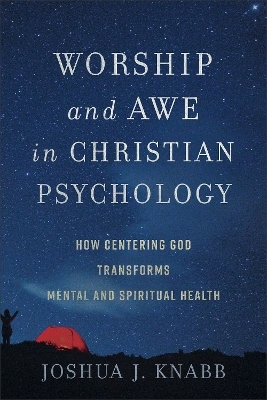 Worship and Awe in Christian Psychology - Joshua J. Knabb