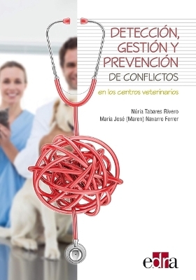 Detección, Gestión Y Prevención de Conflictos En Los Centros Veterinarios