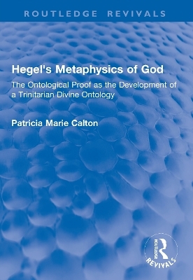 Hegel's Metaphysics of God - Patricia Marie Calton