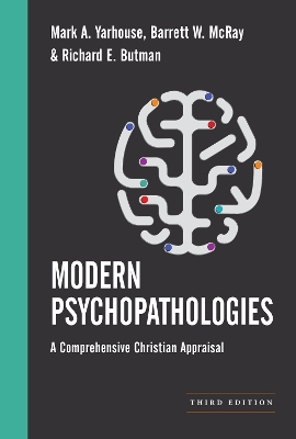 Modern Psychopathologies - Mark A. Yarhouse, Barrett W. McRay, Richard E. Butman