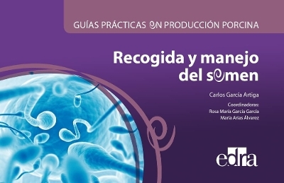 Gu&iacute;as Pr&aacute;cticas En Producci&oacute;n Porcina. Recogida Y Manejo del Semen - Garcia Artiga