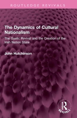 The Dynamics of Cultural Nationalism - John Hutchinson