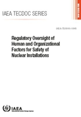 Regulatory Oversight of Human and Organizational Factors for Safety of Nuclear Installations