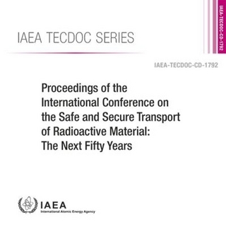 Proceedings of the International Conference on the Safe and Secure Transport of Radioactive Material