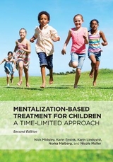 Mentalization-Based Treatment for Children - Midgley, Nick; Ensink, Karin; Lindqvist, Karin; Malberg, Norka; Muller, Nicole