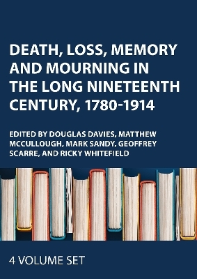 Death, Loss, Memory and Mourning in the Long Nineteenth Century, 1780-1914 - 