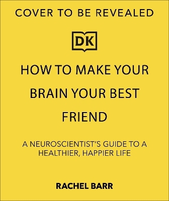 How to Make Your Brain Your Best Friend - Rachel Barr