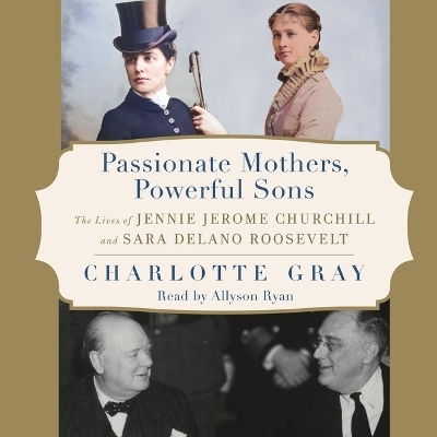 Passionate Mothers, Powerful Sons - Charlotte Gray