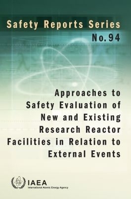 Approaches to Safety Evaluation of New and Existing Research Reactor Facilities in Relation to External Events -  Iaea