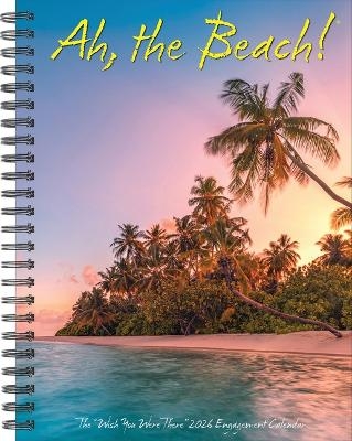 Ah, the Beach! 2026 6.5 X 8.5 Engagement Calendar -  Willow Creek Press