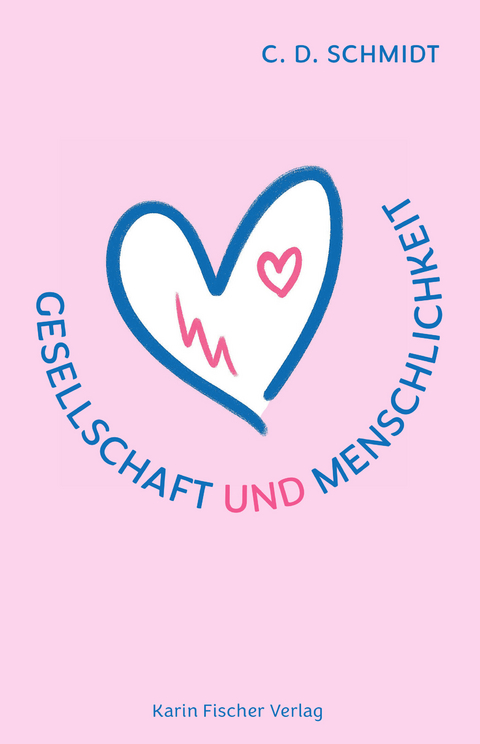 Gesellschaft und Menschlichkeit - C. D. Schmidt