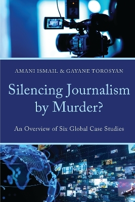 Silencing Journalism by Murder? - Amani Ismail, Gayane Torosyan