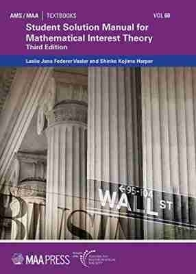 Student Solution Manual for Mathematical Interest Theory - Leslie Jane Federer Vaaler, Shinko Kojima Harper
