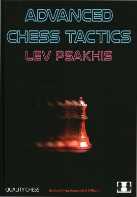 Advanced Chess Tactics - 2nd Edition - Lev Psakhis