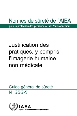 Justification of Practices, Including Non-Medical Human Imaging (French Edition) -  Iaea