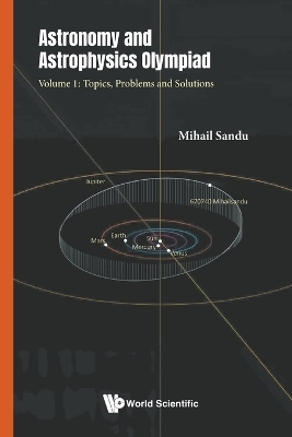 Astronomy And Astrophysics Olympiad - Volume 1: Topics, Problems And Solutions - Mihail Sandu
