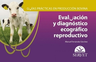 Guías Prácticas En Producción Bovina. Evaluación Y Diagnóstico Ecográfico Reproductivo