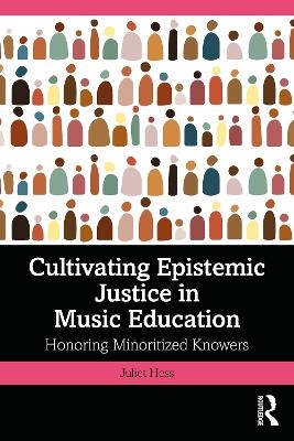 Cultivating Epistemic Justice in Music Education - Juliet Hess