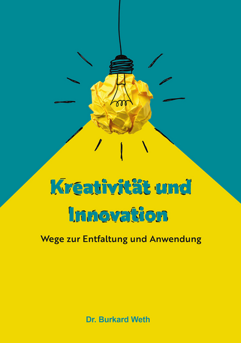 Kreativit&auml;t und Innovation - Burkard Weth