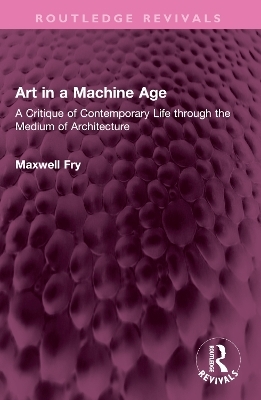 Art in a Machine Age - Maxwell Fry