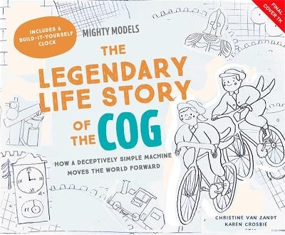 Mighty Models: The Legendary Life Story of the Cogwheel - Christine Van Zandt